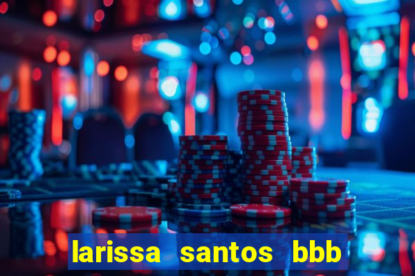 larissa santos bbb 23 pelada